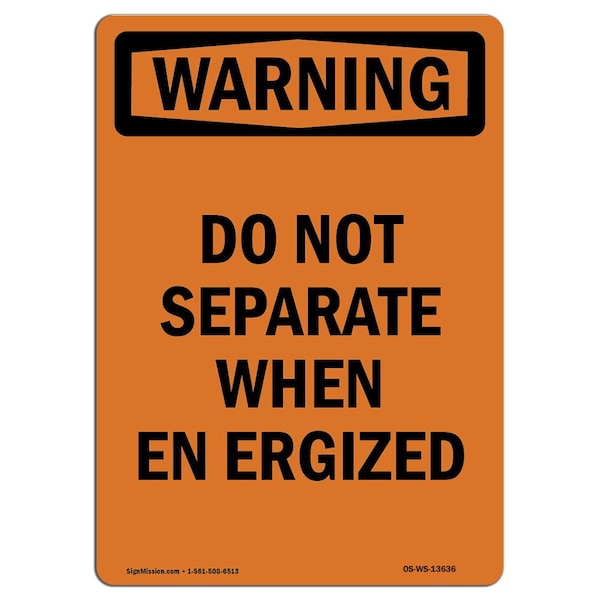 Safety Sign, OSHA WARNING, 24" Height, Aluminum, Do Not Separate When Energized, Portrait